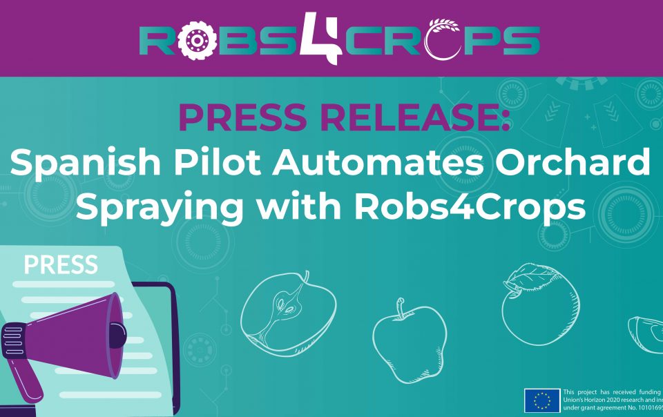 Main visual about press release on Robs4Crops Project Wrap-Up: Spanish Pilot Tackling Labour Shortage by Automating Apple Orchard Spraying